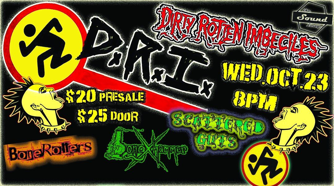 D.R.I. DIRTY ROTTEN IMBECILES w\/SCATTERED GUTS, BONGHAMMER, BONEROLLERS ($25)