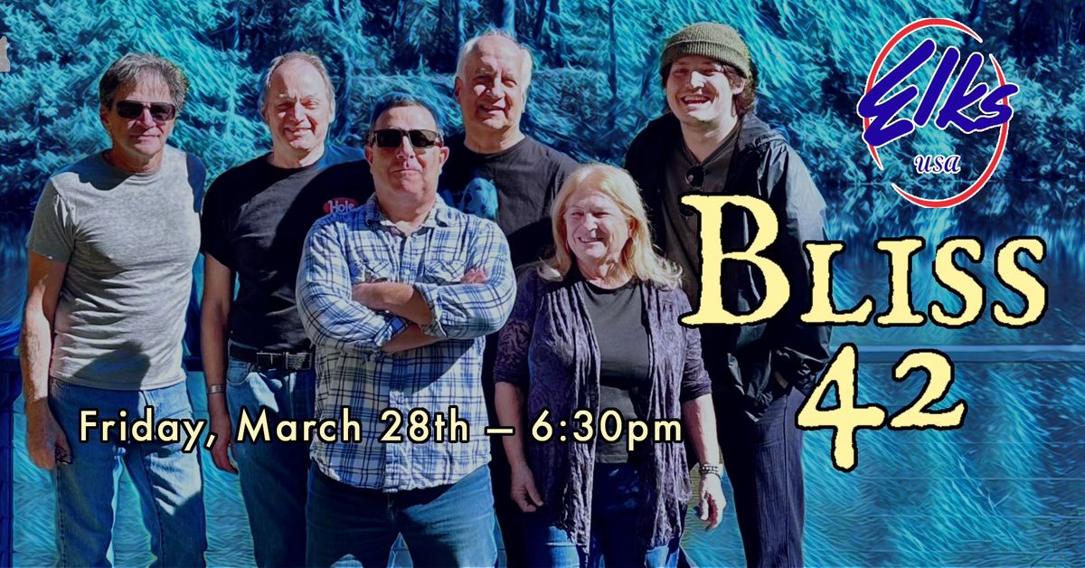 Bliss 42 \u2014 Northampton Elks, Friday March 28th 6:30\u20139:30pm