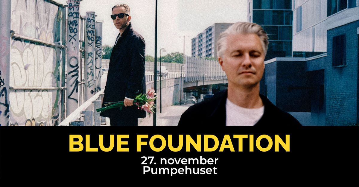 Blue Foundation \/\/ Pumpehuset 