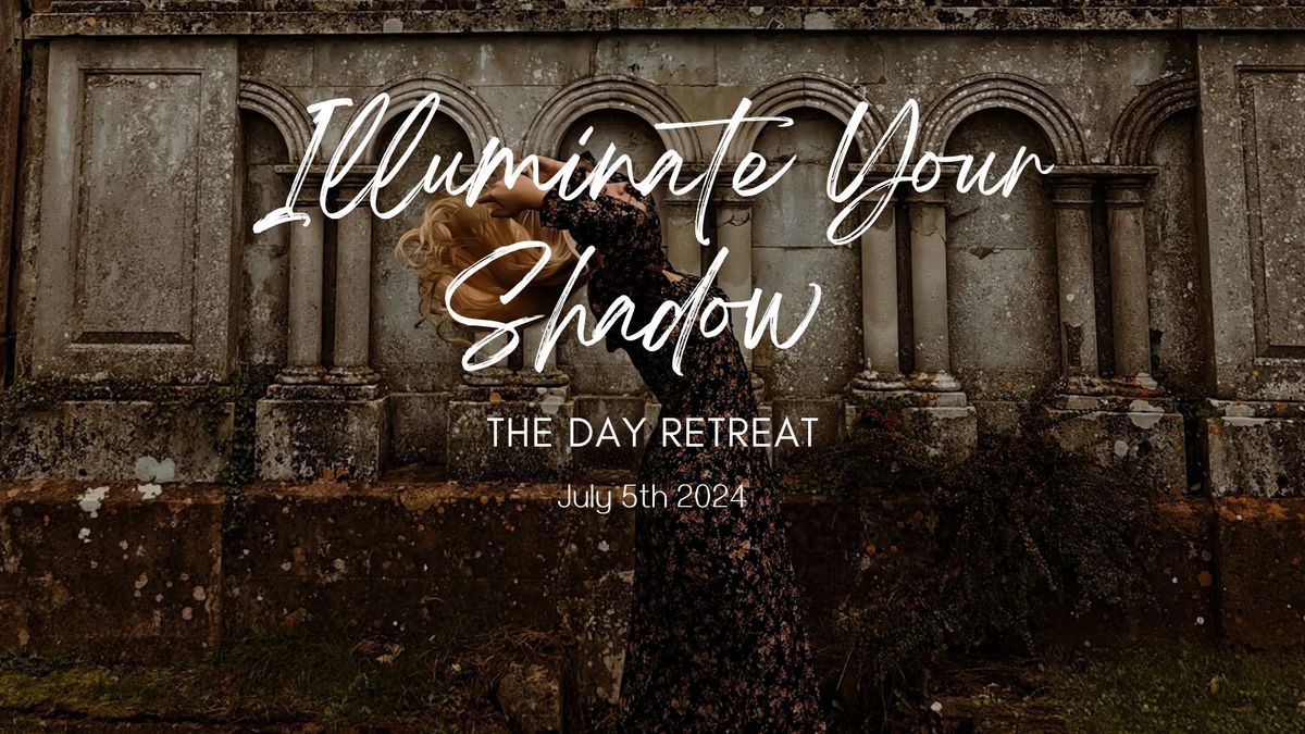 Illuminate Your Shadow: The Day Retreat 