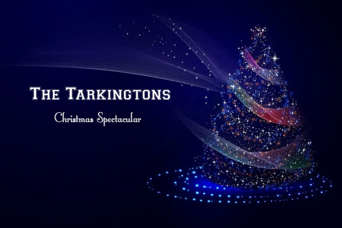 The Tarkingtons: Christmas Spectacular