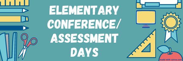 Elementary Conference\/Assessment Days