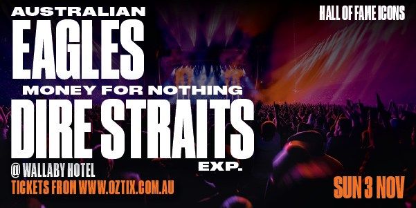 Hall of Fame Icons: Australian Eagles Show & Money For Nothing: Dire Straits Experience