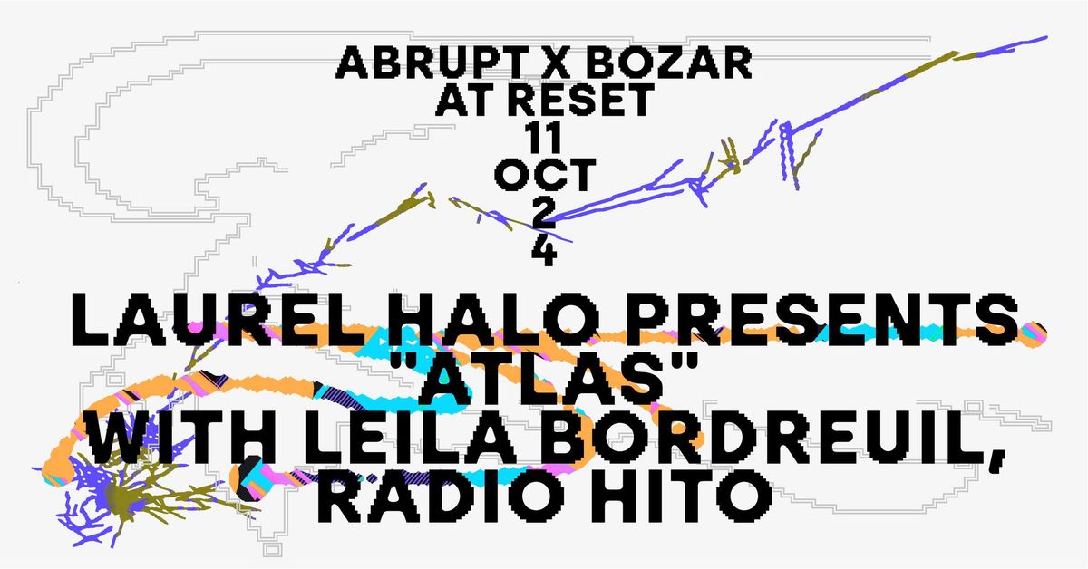 Abrupt x Bozar x Reset | Laurel Halo & Leila Bordreuil, Radio Hito