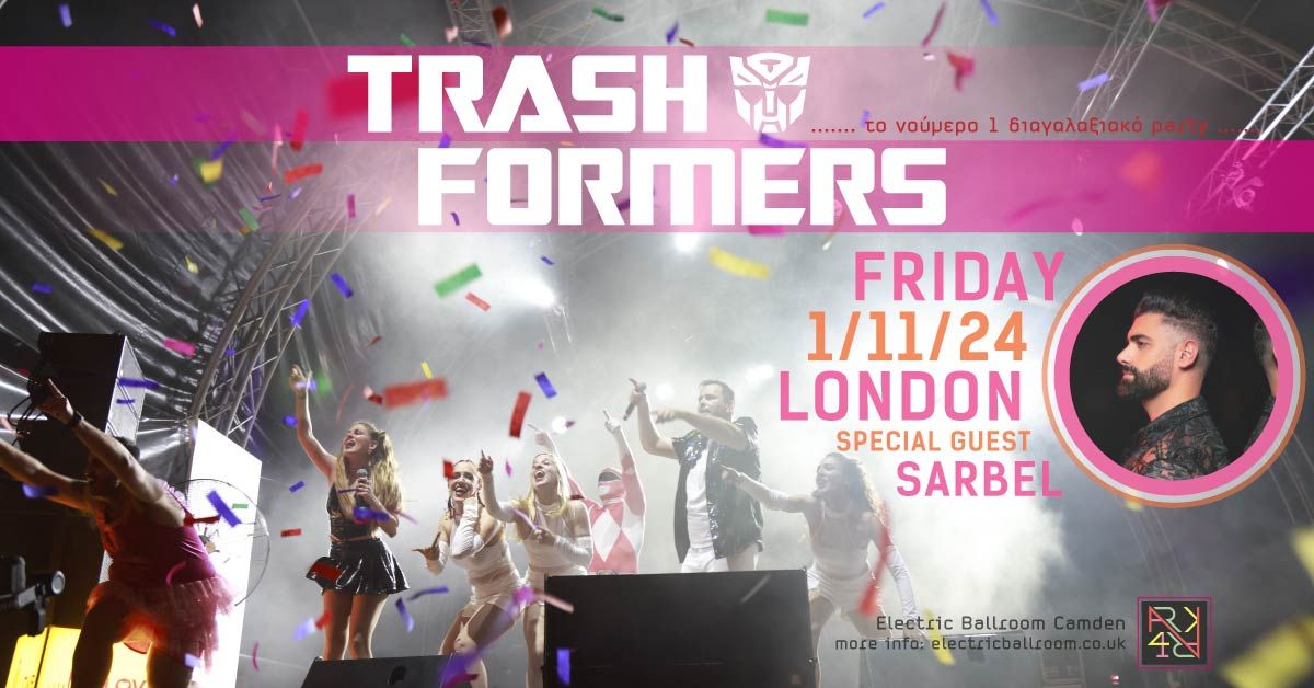 Trashformers - Live Partying in London! Special Guest SARBEL<3