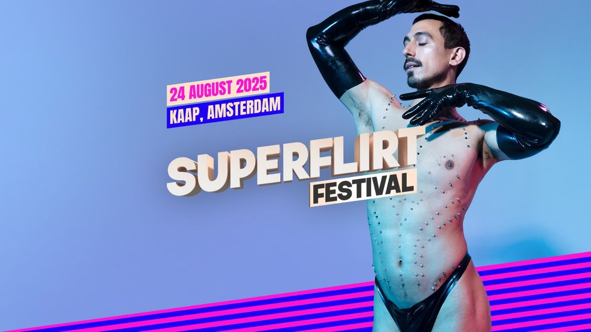 SUPERFLIRT FESTIVAL 2025 \u2728 