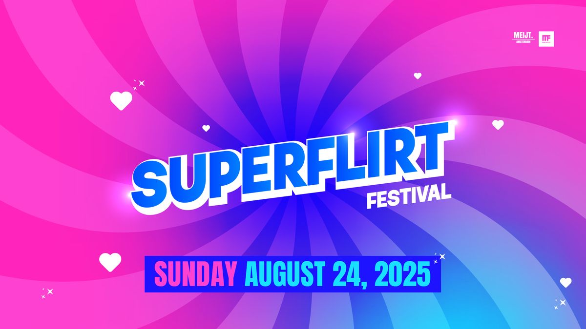 SUPERFLIRT FESTIVAL 2025 \u2728 