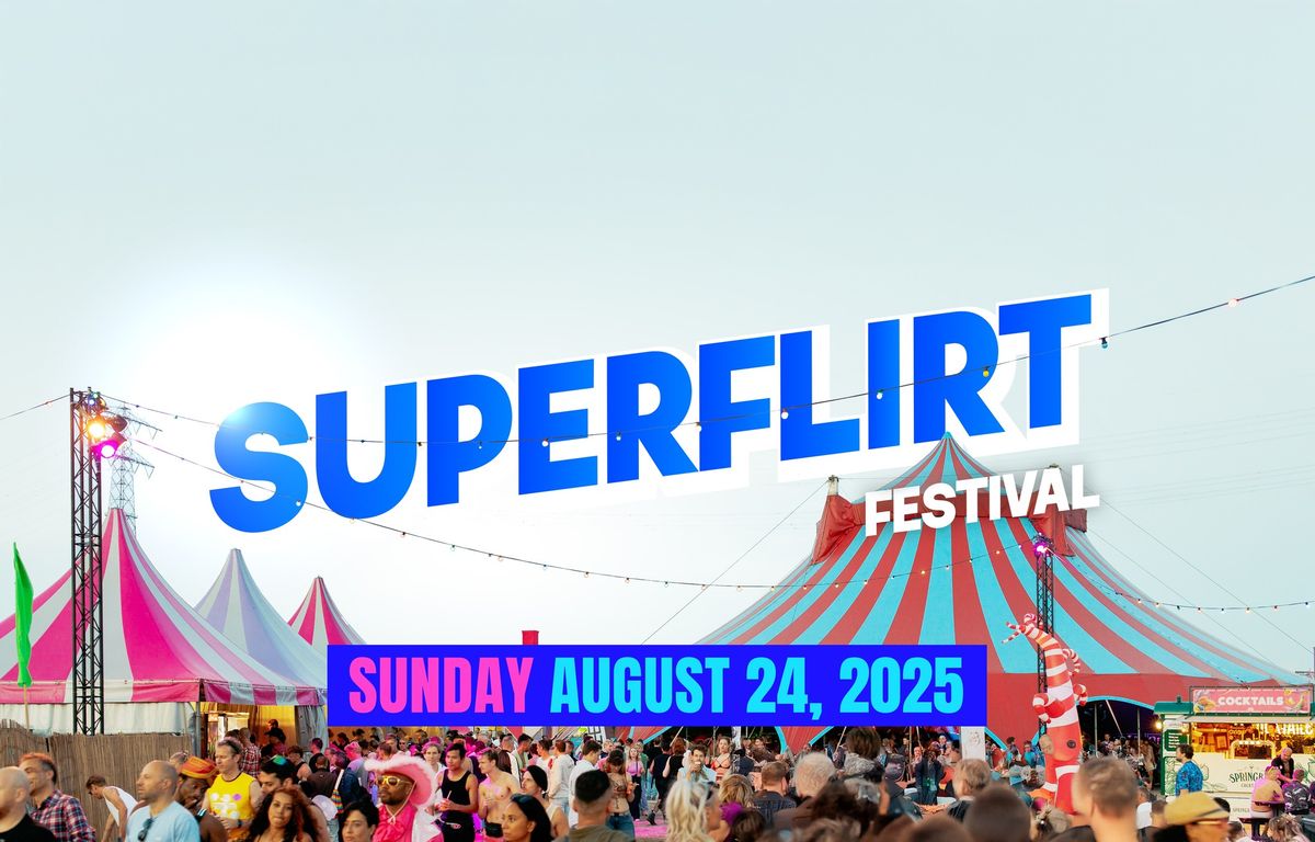 SUPERFLIRT FESTIVAL 2025 \u2728 