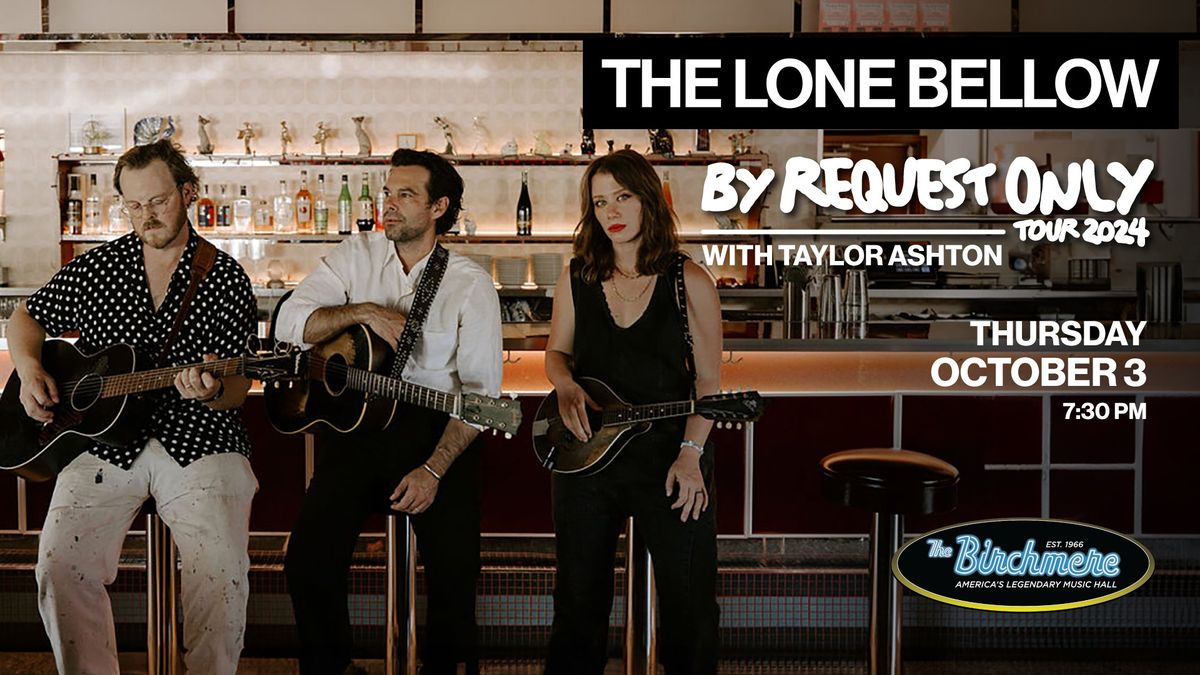 The Lone Bellow - BY REQUEST ONLY Tour with Taylor Ashton