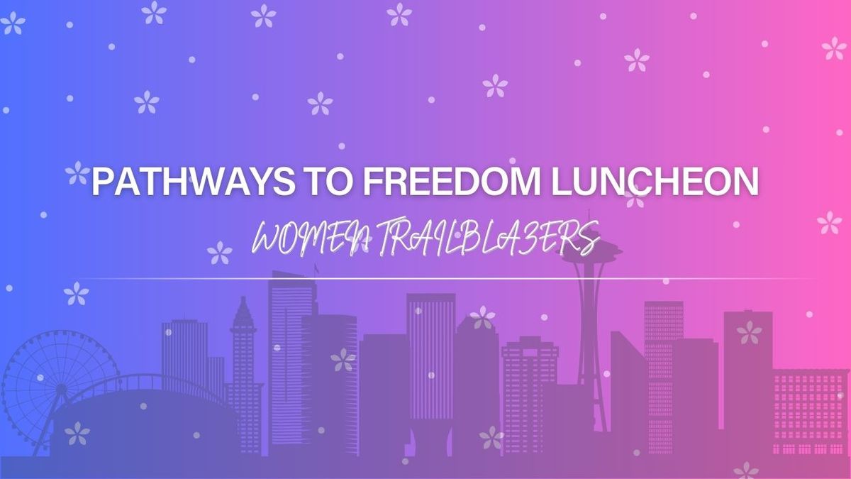 Pathways to Freedom Luncheon: Women Trailblazers