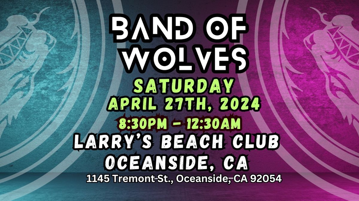 Band of Wolves @ Larry's Beach Club, Oceanside CA