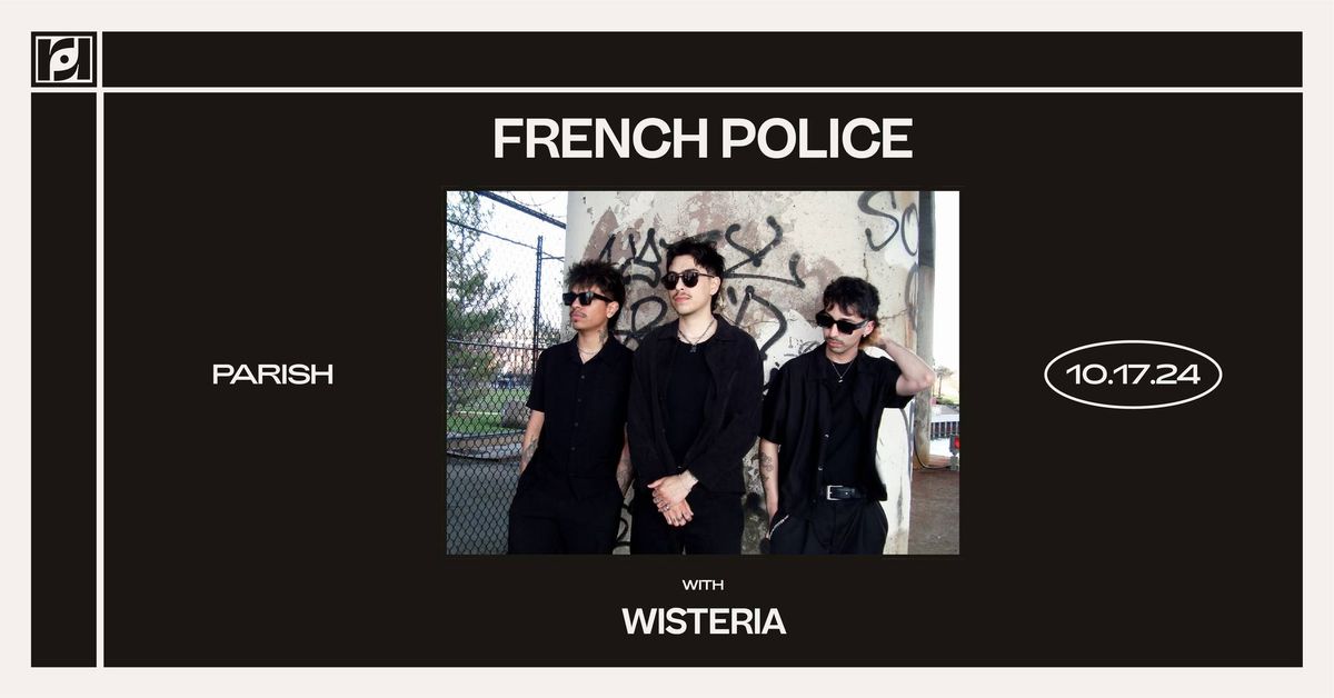 Resound Presents: French Police w\/ Wisteria live at Parish on 10\/17