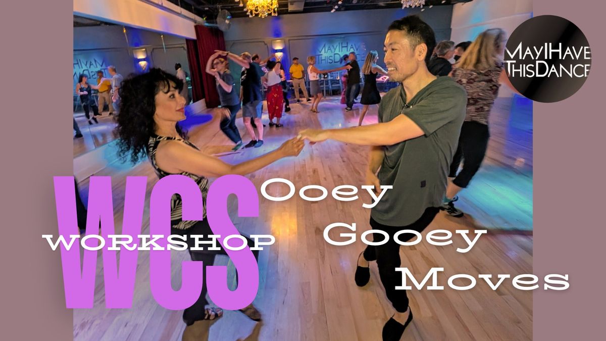 WCS Workshop: Ooey, Gooey Moves