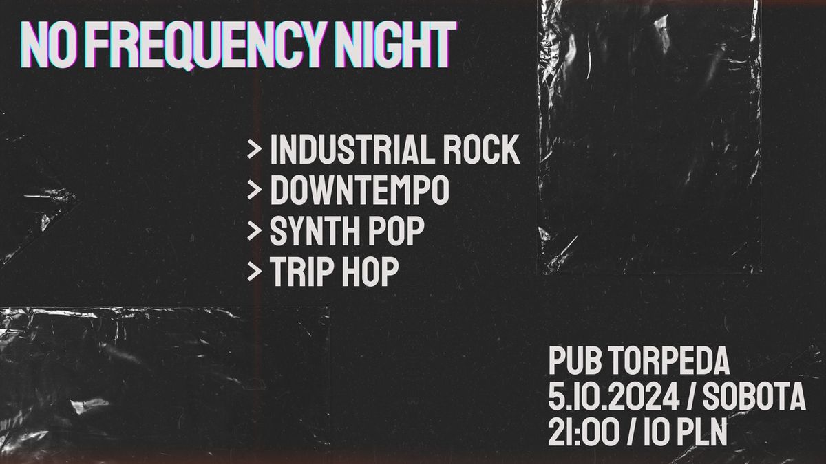 No Frequency Night | industrial rock \u2013 downtempo \u2013 trip hop \u2013 synth pop 