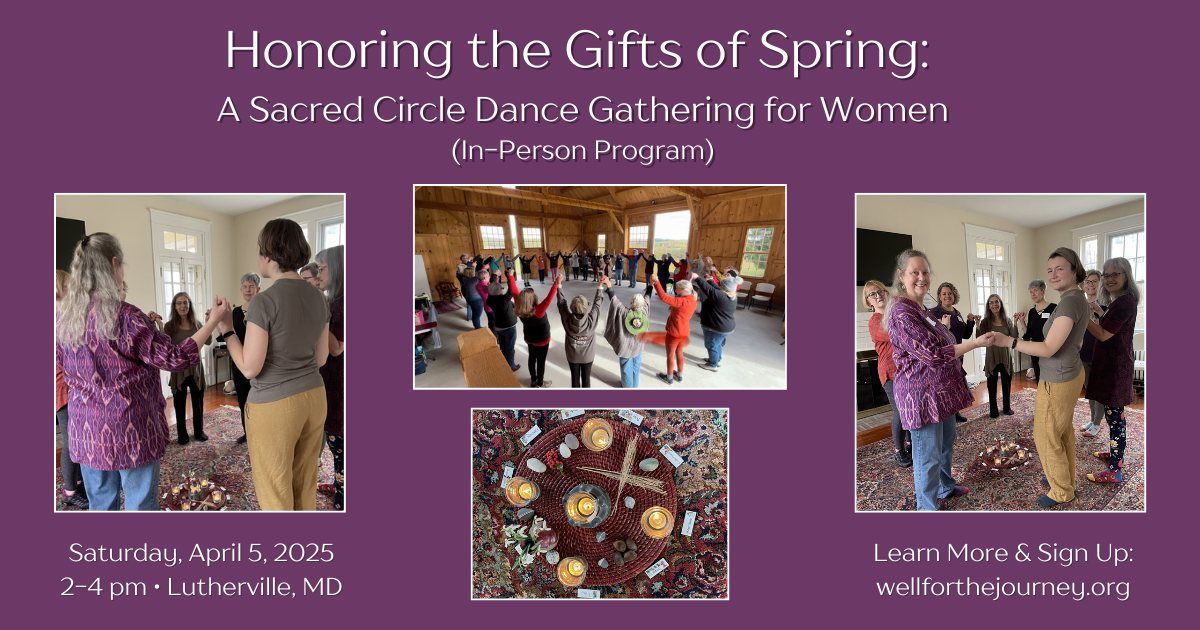 Honoring the Gifts of Spring: A Sacred Circle Dance Gathering for Women (In-Person Program)