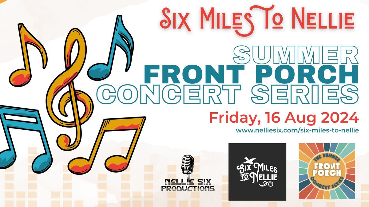 Six Miles to Nellie at the SUMMER FRONT PORCH CONCERT SERIES