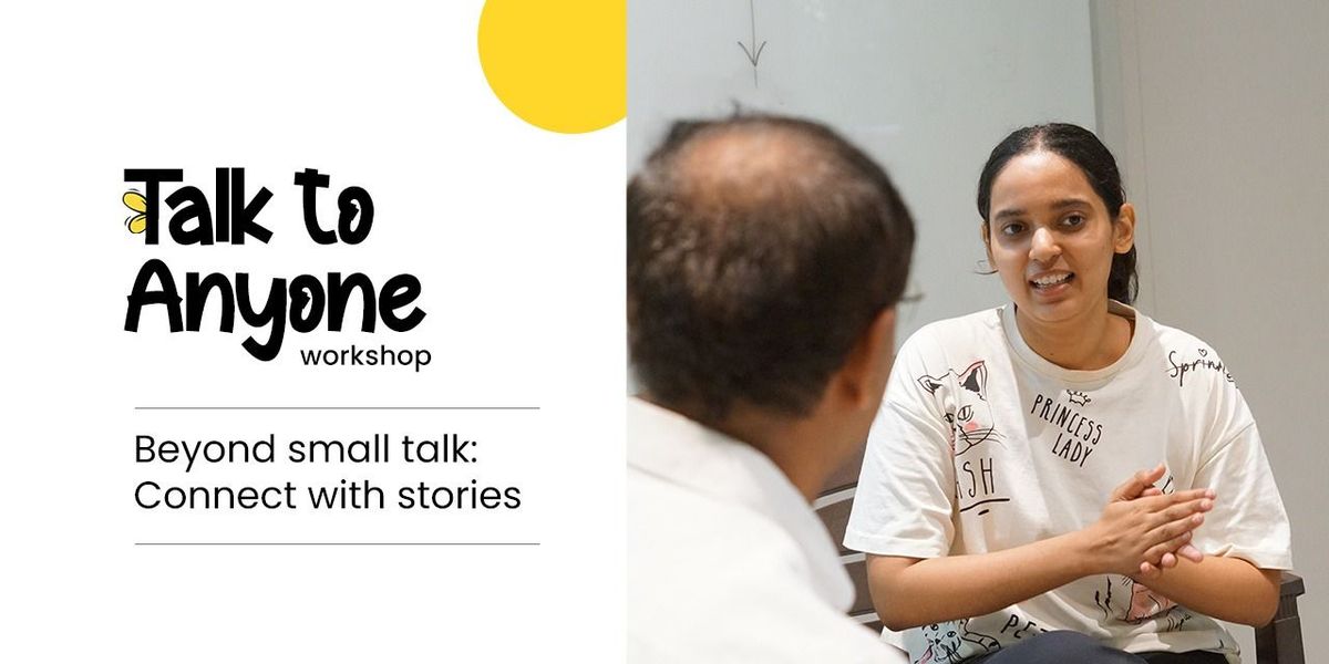 Talk to Anyone: Beyond small talk with stories