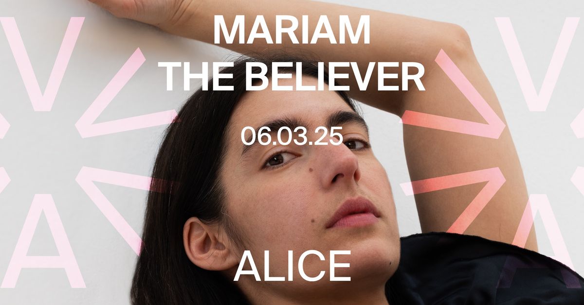 Mariam The Believer (SE) at ALICE