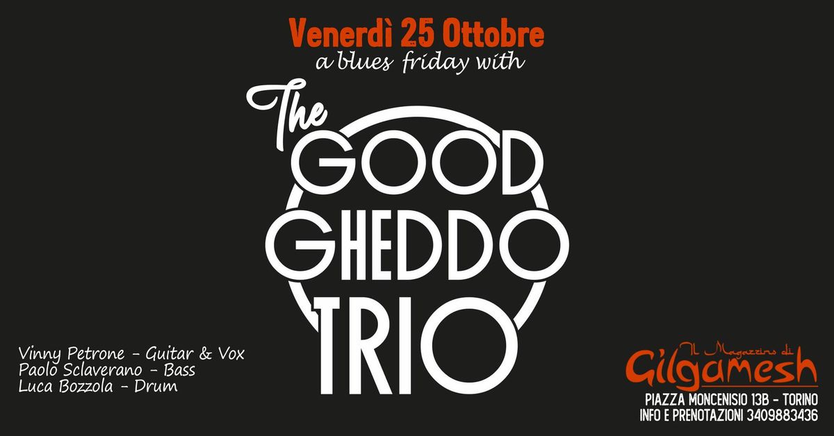 GOOD GHEDDO TRIO - Blues - Gilgamesh Live