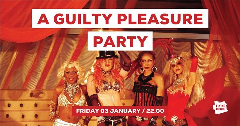 A Guilty Pleasure Party \ud83d\udc84 @ Flying Circus 