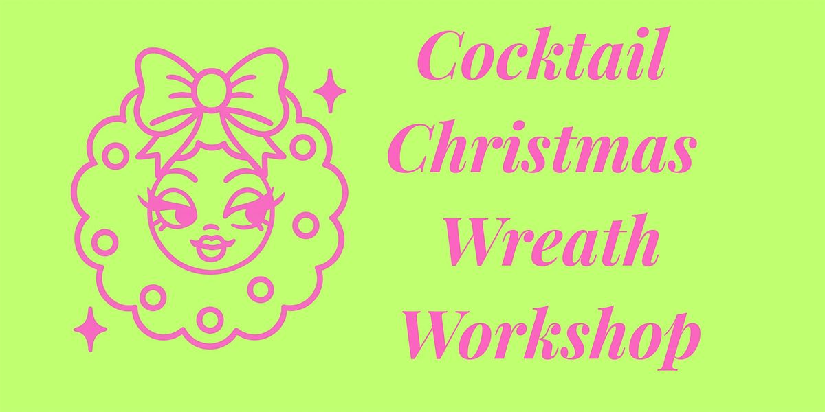 Cocktail Christmas Wreath Workshop: Flower Fridays x Barraquito