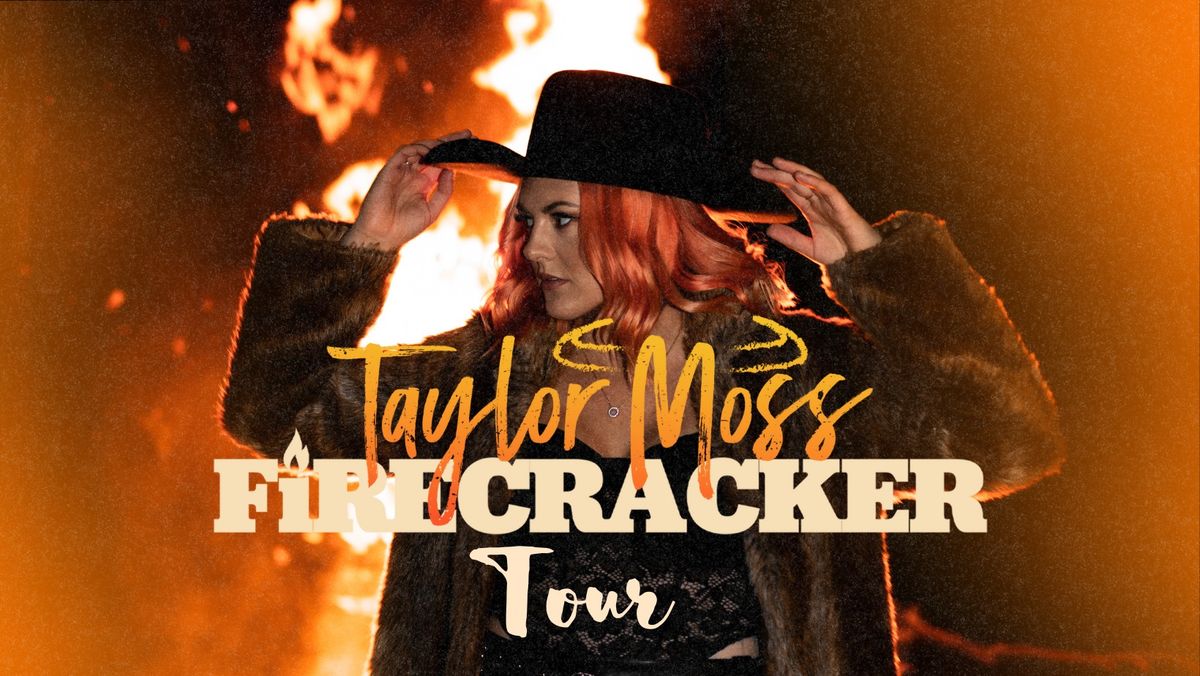 Taylor Moss Firecracker Tour - The Beer Shed