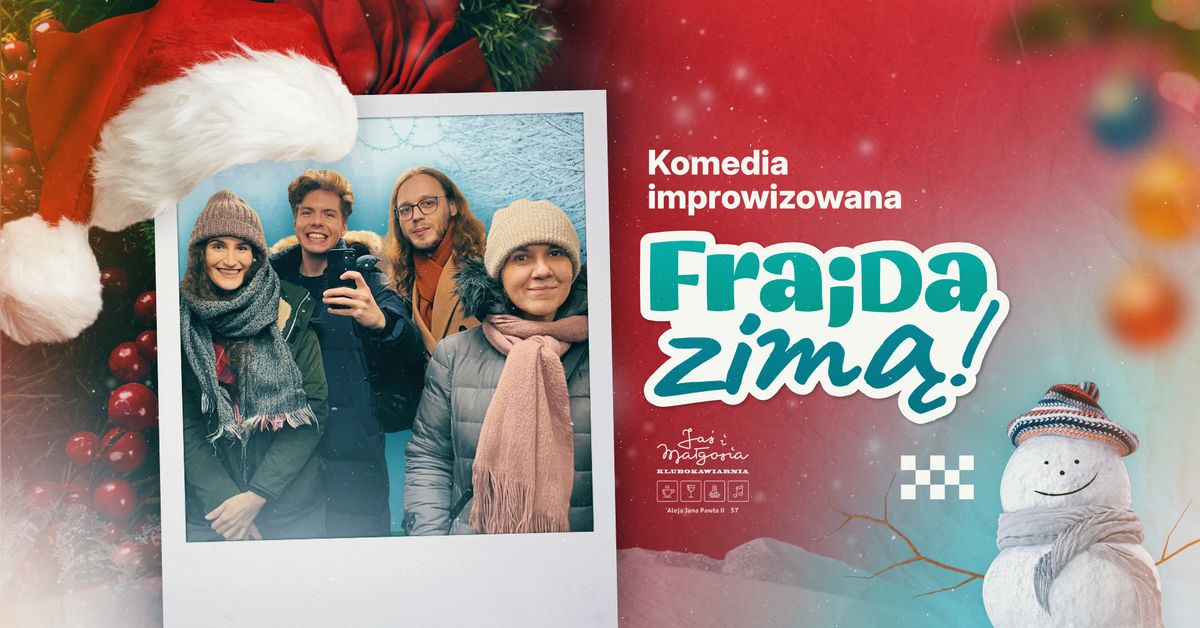 FRAJDA ZIM\u0104! \u26c4 komedia improwizowana!