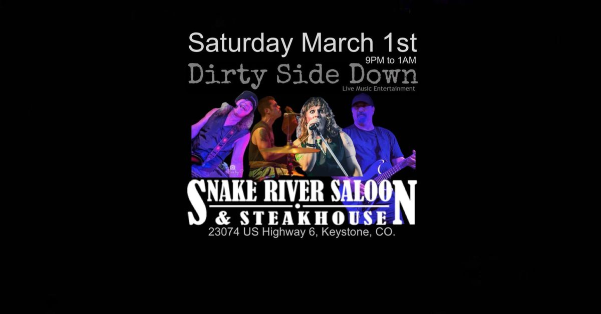 Dirty Side Down at Snake River Saloon - Keystone (Saturday March 1st)