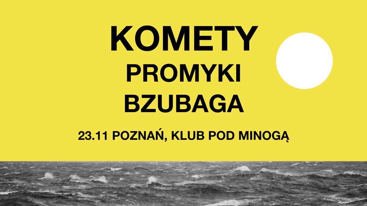 Komety + Promyki + Bzubaga w Poznaniu