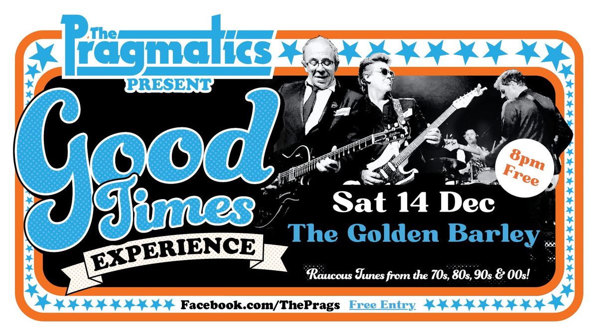 The Pragmatics, Good Time Experience @ The Golden Barley