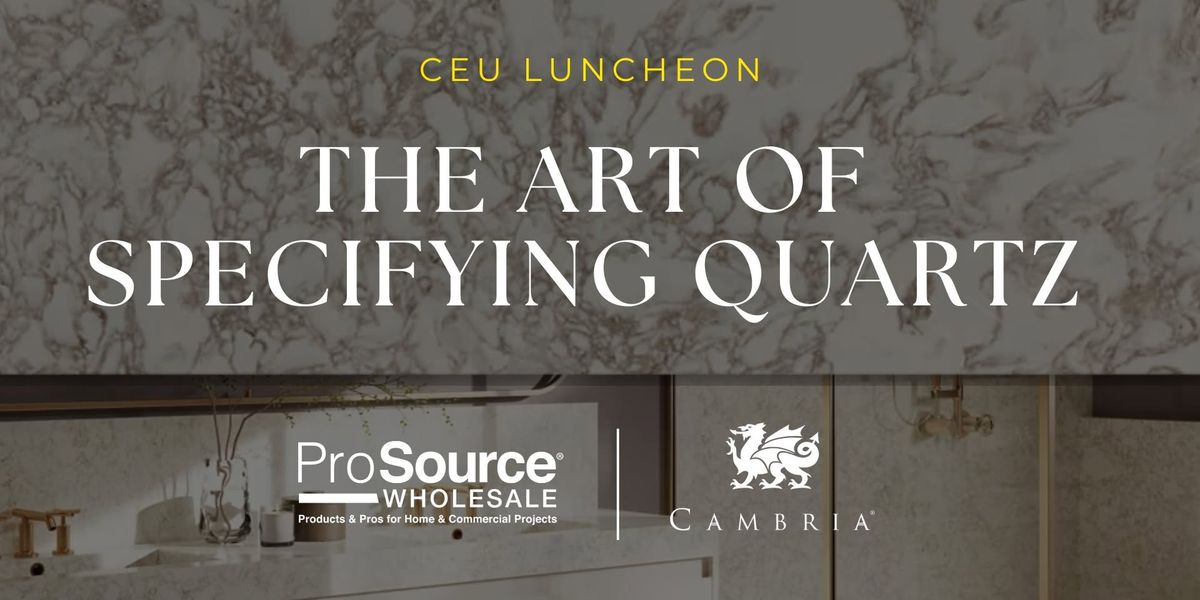 CEU Luncheon: The Art of Specifying Quartz