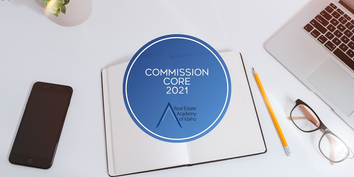 Commission Core 2021, Real Estate Academy of Idaho, Meridian, 10