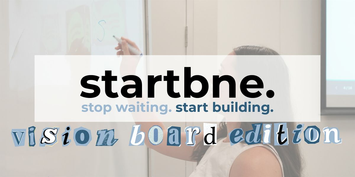 Vision Board Making | StartBNE \u26a1\ufe0f