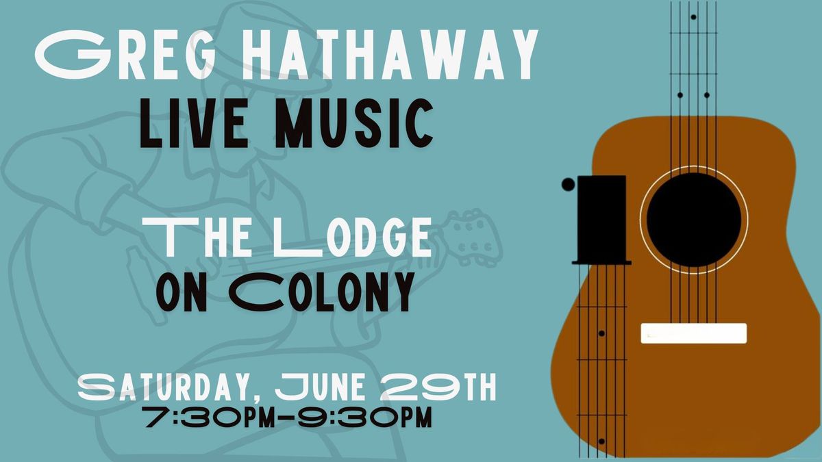 Greg Hathaway LIVE at The Lodge on Colony