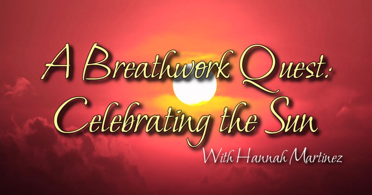 A Breathwork Quest: Celebrating the Sun