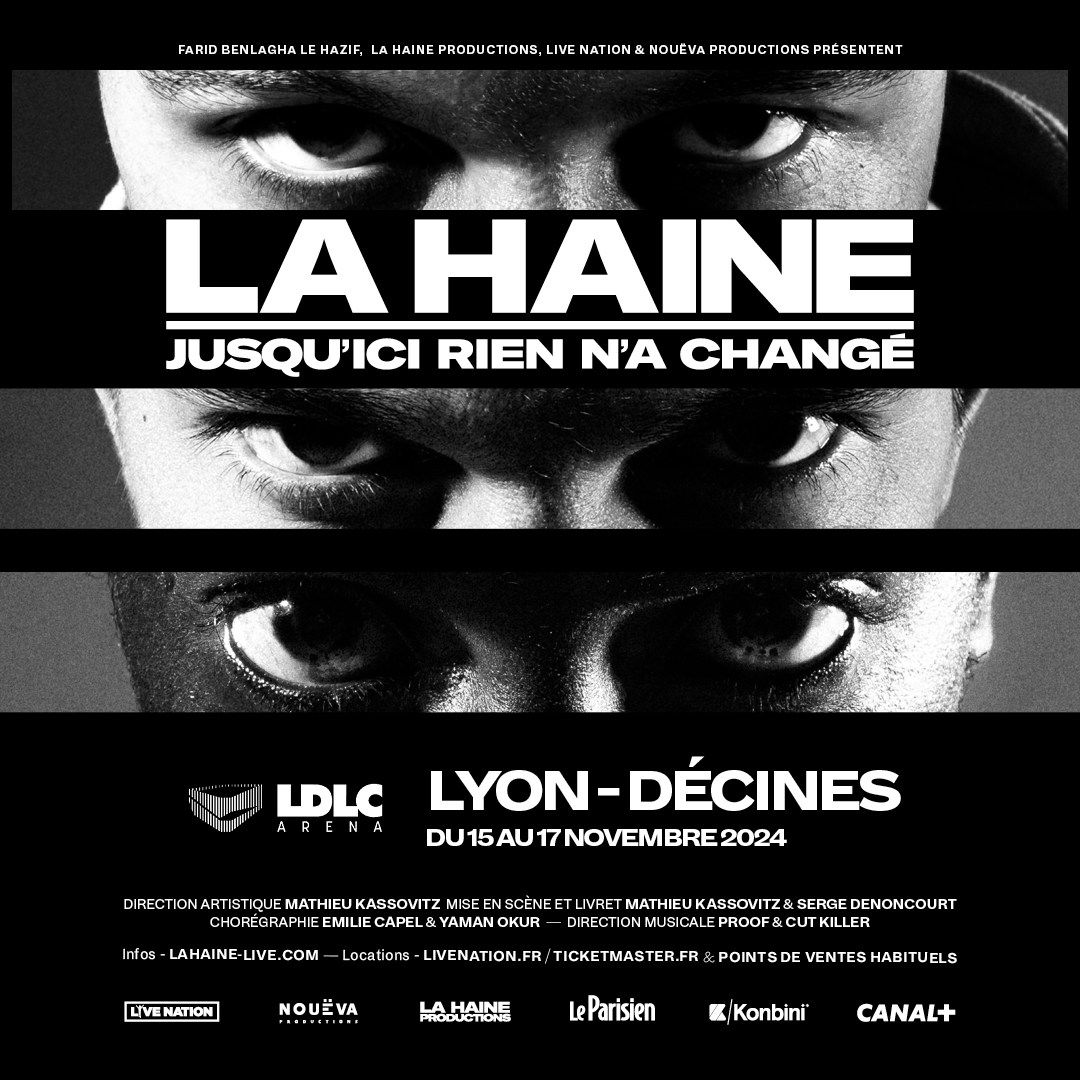 LA HAINE \u2022 LDLC ARENA,  LYON - DECINES \u2022 15, 16, 17 NOVEMBRE 2024