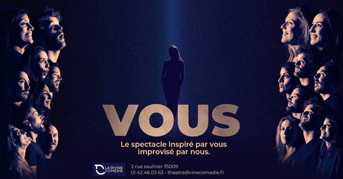 VOUS , le spectacle inspir\u00e9 par vous, improvis\u00e9 par nous