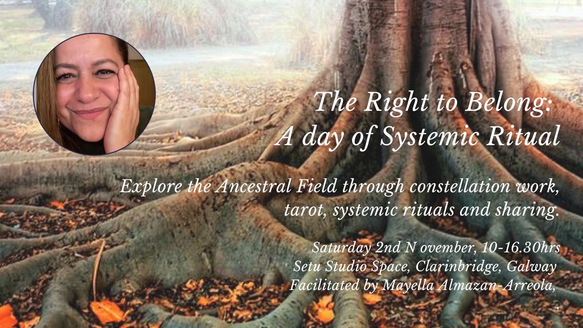 DATE CHANGE The Right to Belong: A day of Systemic Ritual 