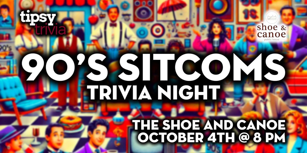 Calgary: Shoe & Canoe - 90's Sitcom Trivia Night - Oct 4, 8pm