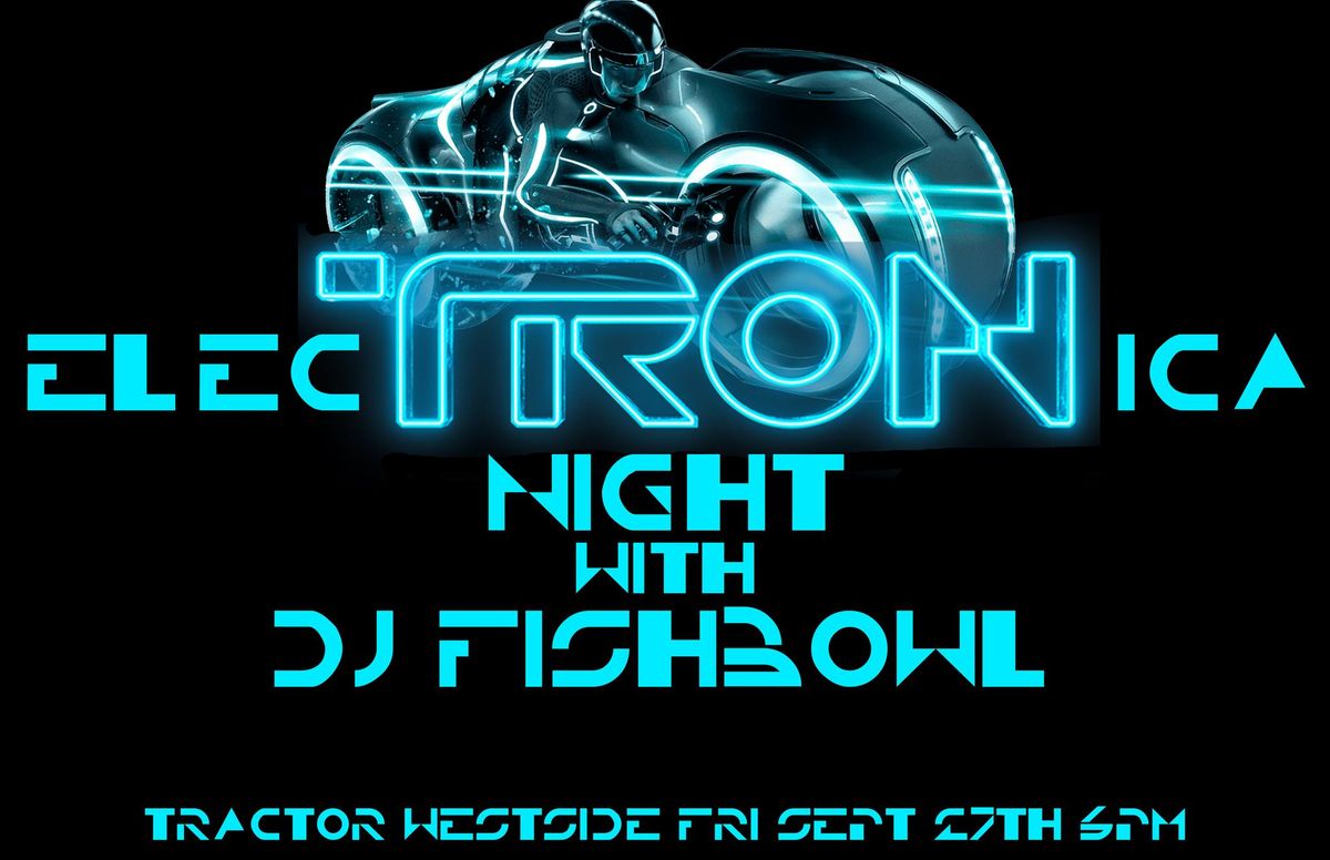 ElecTRONica Night w\/ DJ Fishbowl