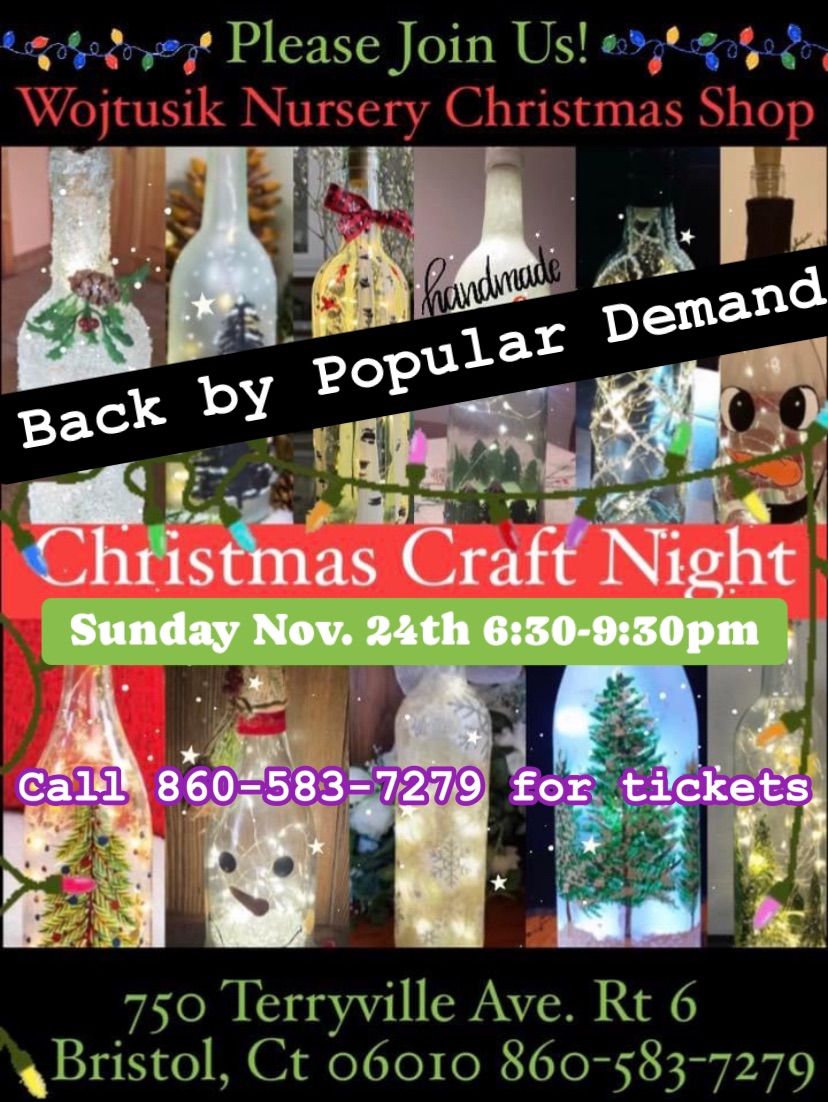 Christmas Craft Night at Wojtusik Nursery Christmas Shop Sun. Nov. 24th 6:30-9:30pm 