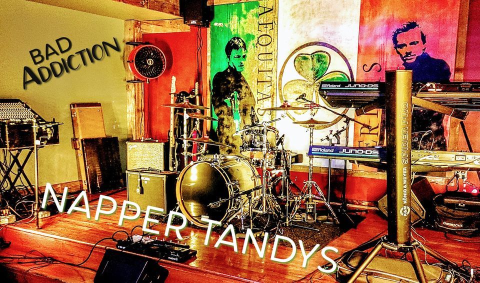 Bad Addiction Napper Tandys, Napper Tandy's Public House & Restaurant