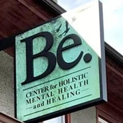 Be. \/\/ Center for Holistic Mental Health and Healing