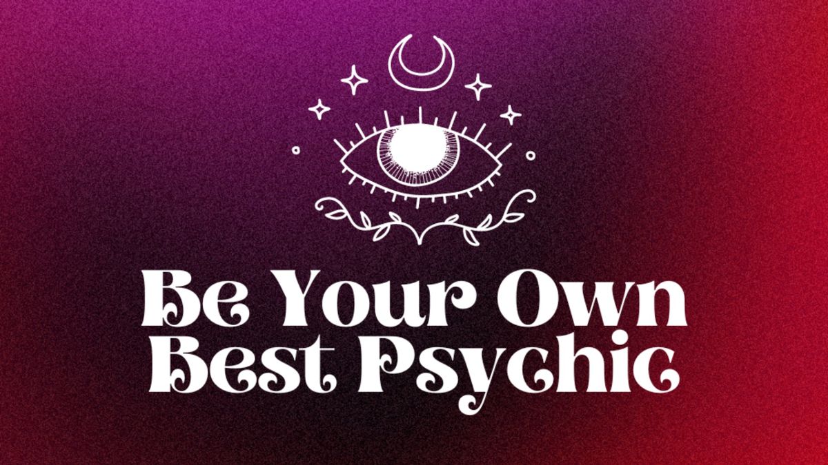 Be Your Own Best Psychic