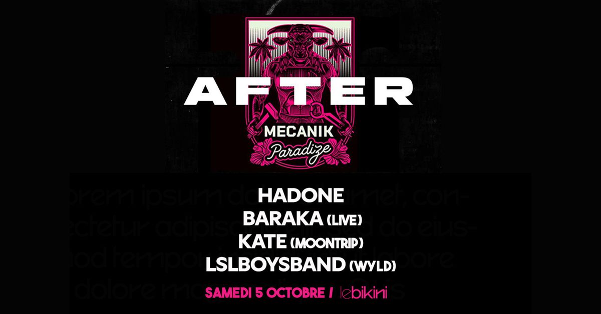 After Mecanik Paradize : HADONE + BARAKA (live) + KATE (MOONTRIP) + LSLBOYSBAND (WYLD) 