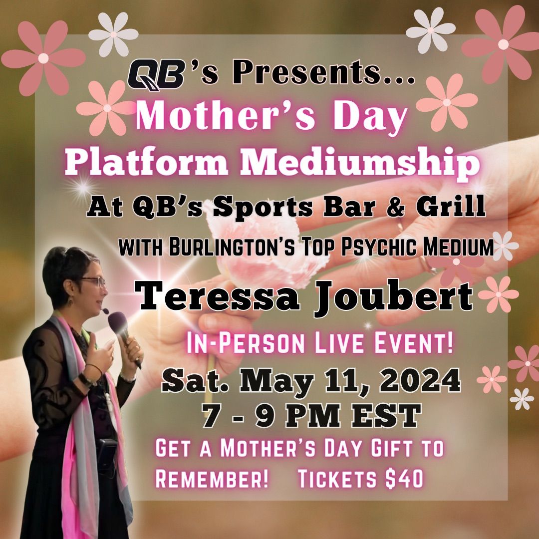 QB's Presents, Mother's Day Platform Mediumship with Teressa Joubert