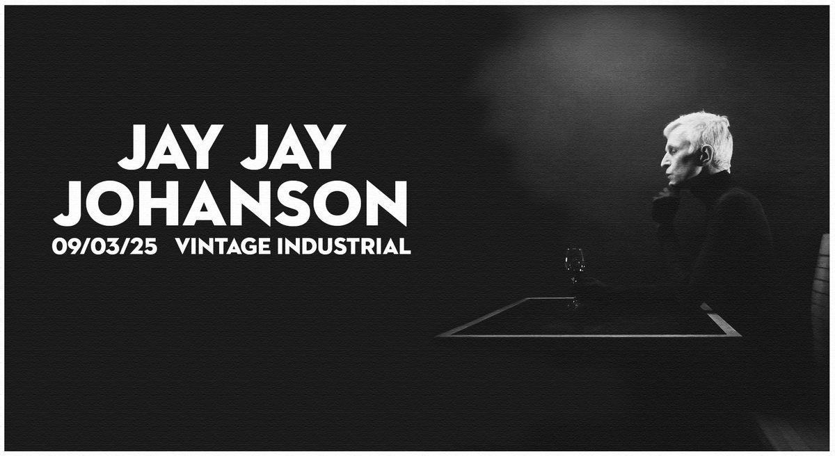 Jay Jay Johanson | 09\/03\/25 VIB