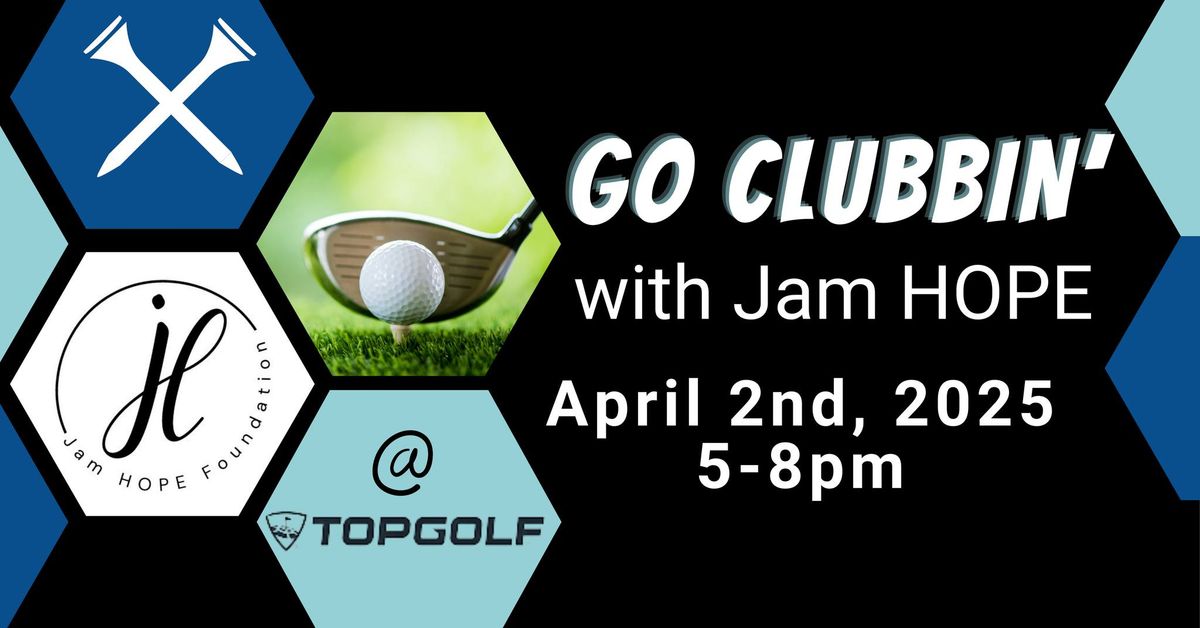 Go Clubbin' with Jam HOPE, Top Golf Fundraiser