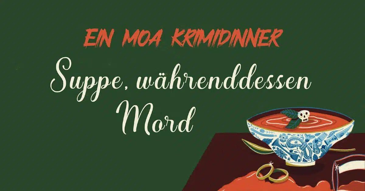 Krimidinner: Suppe, w\u00e4hrenddessen Mord!