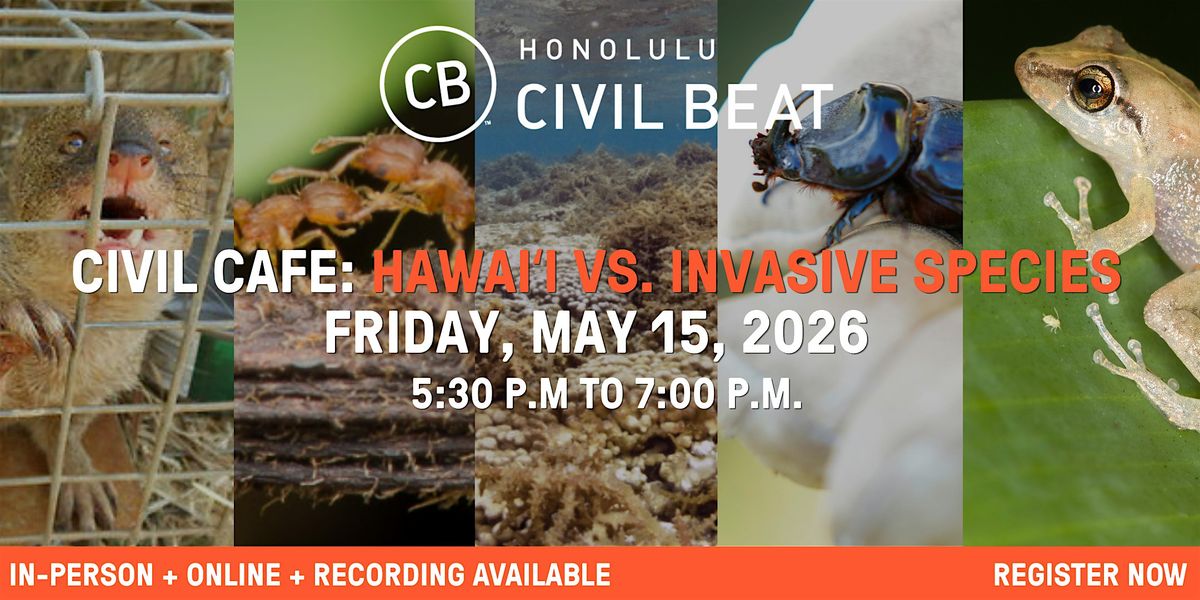 Civil Cafe: Hawai\u02bbi vs. Invasive Species